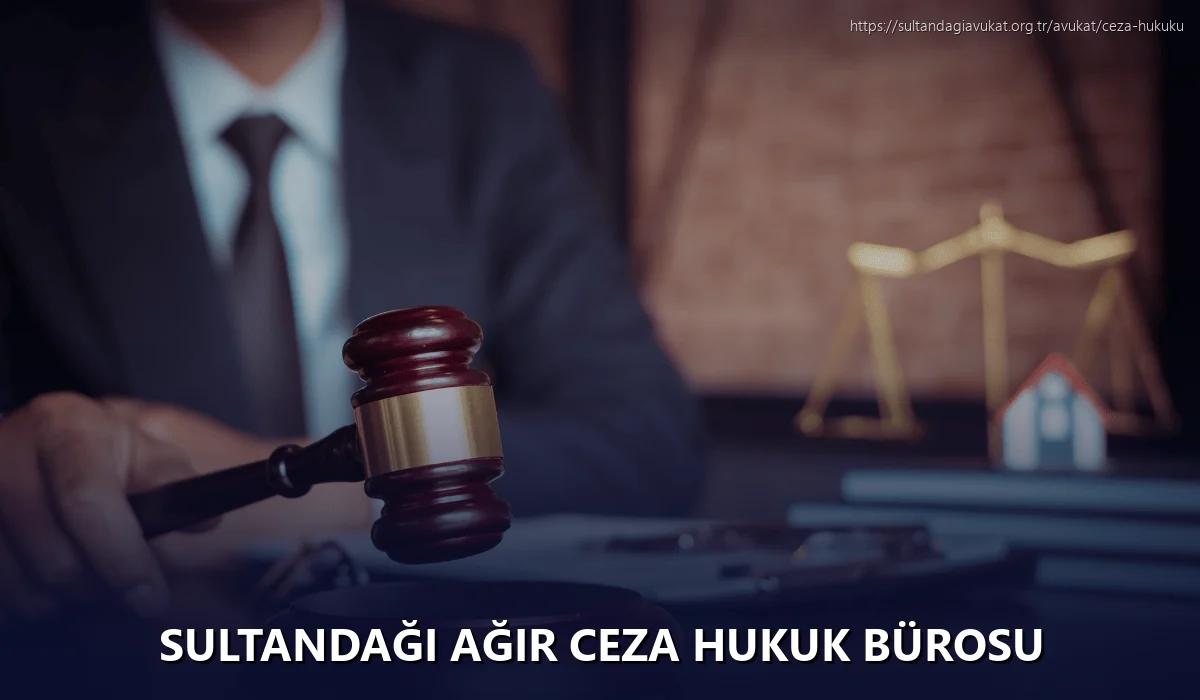 Sultandaği Ağır Ceza Hukuk Bürosu