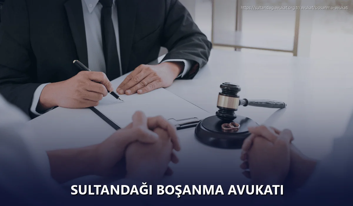 Sultandaği Boşanma Avukatı