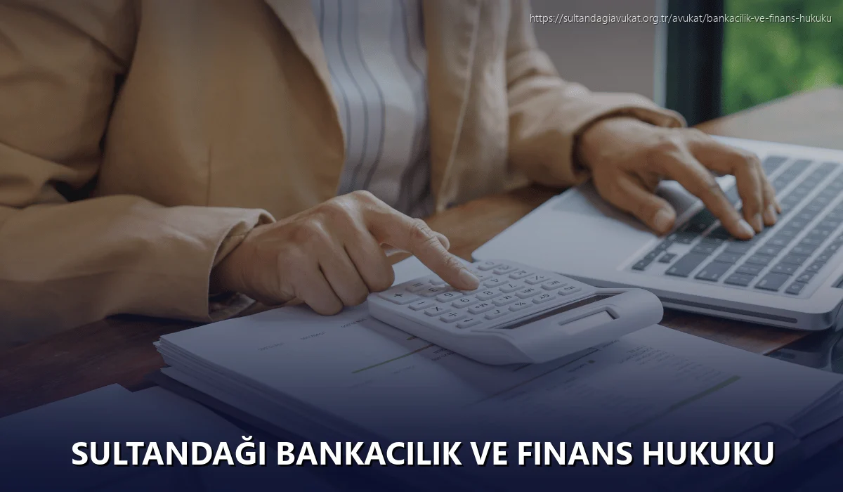 Sultandaği Bankacılık ve Finans Hukuku