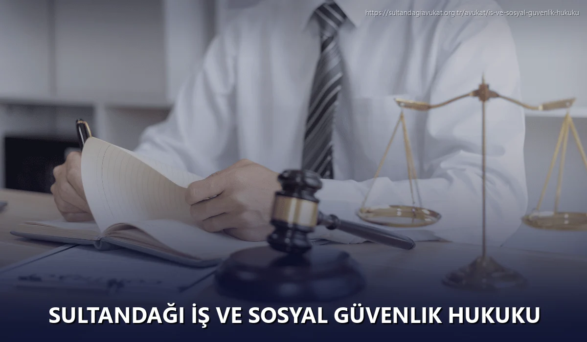Sultandaği İş ve Sosyal Güvenlik Hukuku