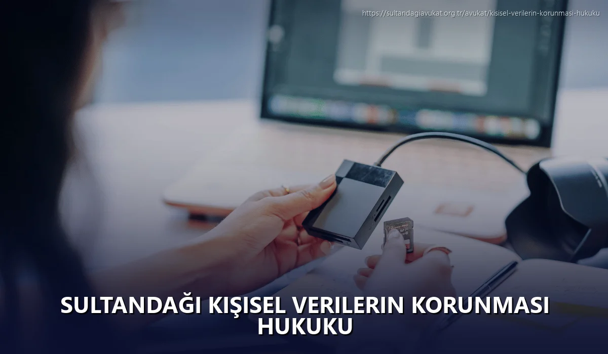 Sultandaği Kişisel Verilerin Korunması Hukuku
