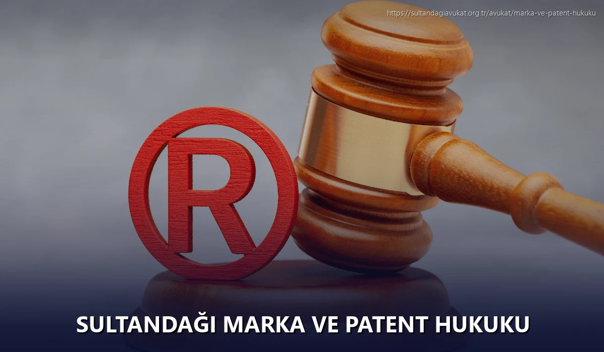 Sultandaği Marka ve Patent Hukuku