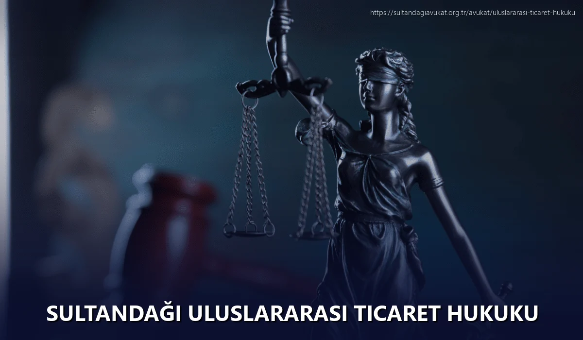 Sultandaği Uluslararası Ticaret Hukuku